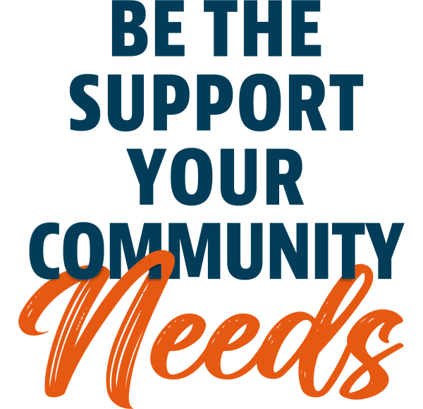 be the support your community needs