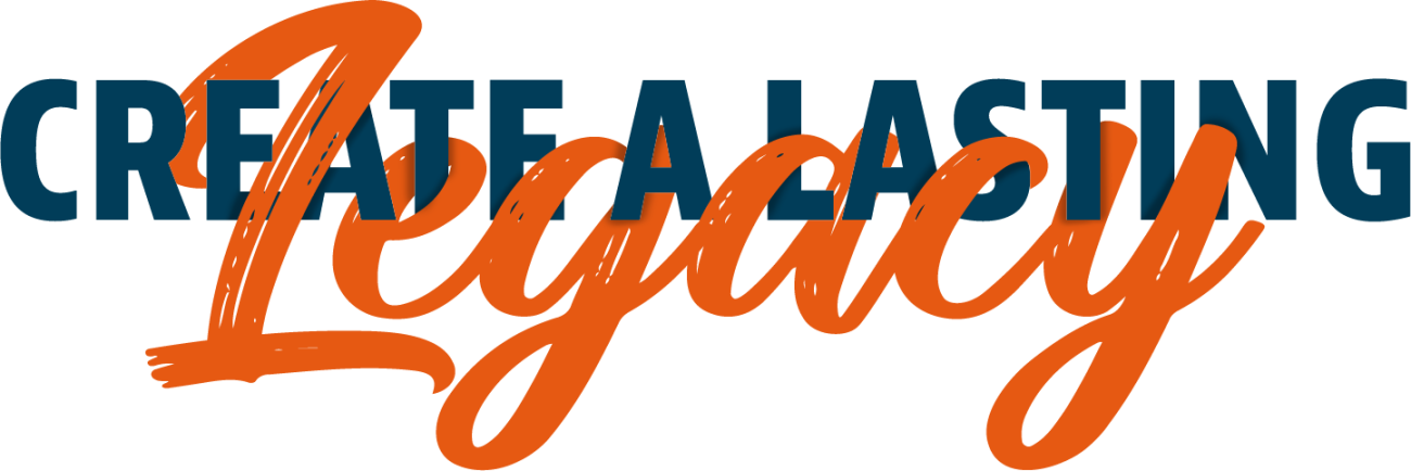 create a lasting Legacy