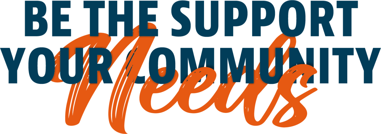 be the support your community needs